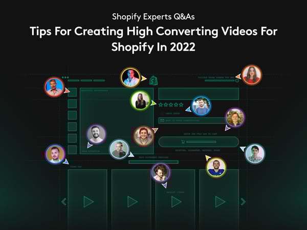 Shopify Experts Q&As: Tips For Creating High Converting Videos For Shopify In 2022